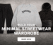 How to Build a Minimal Streetwear Wardrobe